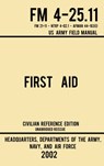 First Aid - FM 4-25.11 US Army Field Manual (2002 Civilian Reference Edition) - Navy And Air Force Us Army - 9781643890333