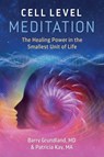Cell Level Meditation - Barry Grundland ; Patricia Kay - 9781644112243