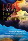 Love in the Time of Impermanence - Matthew McKay - 9781644113998