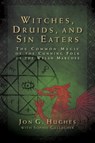 Witches, Druids, and Sin Eaters - Jon G. Hughes - 9781644114292