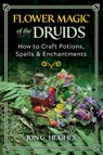Flower Magic of the Druids - Jon G. Hughes - 9781644116395