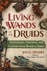 Living Wands of the Druids - Jon G. Hughes - 9781644118030