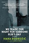 WE TRADE OUR NIGHT FOR SOMEONE - BODROZIC,  Ivana - 9781644210482