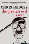 The Greatest Evil is War - Chris Hedges - 9781644213315