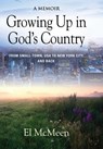 Growing Up in God's Country - El McMeen - 9781644382899