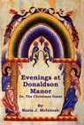 Evenings at Donaldson Manor Or, The Christmas Guest - Maria J. Mcintosh - 9781644398968