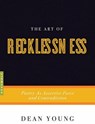 The Art of Recklessness - Dean Young - 9781644451946