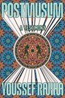 Postmuslim - Youssef Rakha - 9781644454152
