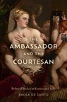 The Ambassador and the Courtesan - Paola De Santo - 9781644534168