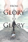 From Glory to Glory - Kenneth E Overby - 9781644622124