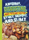Awesome, Disgusting, Unusual Facts About Everything Stinky, Squishy, and Slimy - BRAUN,  Eric - 9781644663059