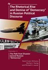 The Rhetorical Rise and Demise of "Democracy" in Russian Political Discourse, Volume 1 - David Cratis Williams ; Marilyn J. Young ; Michael K. Launer - 9781644697320