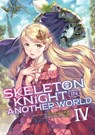 Skeleton Knight in Another World (Light Novel) Vol. 4 - Ennki Hakari - 9781645051954