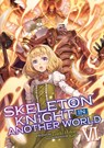Skeleton Knight in Another World (Light Novel) Vol. 6 - Ennki Hakari - 9781645057253
