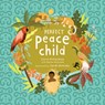 Perfect Peace Child: A True Story of How One Tribe Found Forever Peace - Steve Richardson - 9781645086864