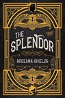 Splendor, The - Breeana Shields - 9781645673231
