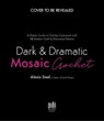 Dark & Dramatic Mosaic Crochet - Alexis Sixel - 9781645679127