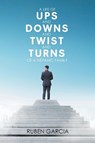A Life of Ups and Downs and Twist and Turns of a Hispanic Family - GARCIA,  Ruben - 9781645697695