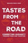 Tastes from the Road - Benjamin Pierce Jones - 9781646049967