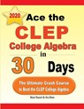 Ace the CLEP College Algebra in 30 Days - Reza Nazari ; Ava Ross - 9781646121564
