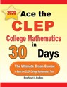 Ace the CLEP College Mathematics in 30 Days - Reza Nazari ; Ava Ross - 9781646121571