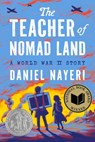 The Teacher of Nomad Land - Daniel Nayeri - 9781646145669