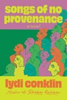 Songs of No Provenance - Lydi Conklin - 9781646223275