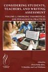 Considering Students, Teachers, and Writing Assessment, Vol 2 - Diane Kelly-Riley - 9781646426713