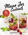 Mason Jar Cocktails, Expanded Edition - Shane Carley - 9781646432493
