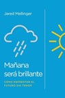 Mañana será brillante - Jared Mellinger - 9781646911226