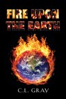 Fire Upon the Earth - C L Gray - 9781647187675