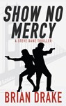 Show No Mercy - Brian Drake - 9781647342333