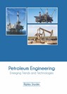 Petroleum Engineering: Emerging Trends and Technologies - Ripley Snyder - 9781647401221