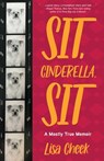 Sit, Cinderella, Sit - Lisa Cheek - 9781647427290