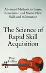 The Science of Rapid Skill Acquisition - Peter Hollins - 9781647430481