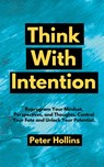 Think With Intention - Peter Hollins - 9781647431587