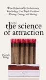 The Science of Attraction - Patrick King - 9781647433574
