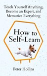 How to Self-Learn - Peter Hollins - 9781647434458