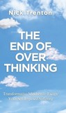 The End of Overthinking - Nick Trenton - 9781647435929