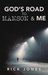 God's Road to Manson & Me - JONES,  Rick - 9781647730840