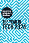 The Year in Tech, 2024: The Insights You Need from Harvard Business Review - Harvard Business Review ; David De Cremer ; Richard Florida ; Ethan Mollick - 9781647826017