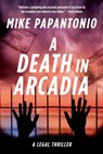 A Death in Arcadia - Mike Papantonio - 9781648211706
