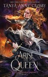 Arise the Queen - Tanya Anne Crosby - 9781648397301