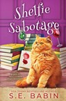 Shelfie Sabotage - S. E. Babin - 9781648397721