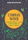 Utopian Witch - Justine Norton-Kertson - 9781648412523