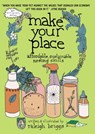 Make Your Place - Raleigh Briggs - 9781648414701
