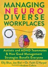 Managing Neurodiverse Workplaces: Autistic and ADHD Teammates & How Good Management Strategies Simply Benefit Everyone - Joe Biel - 9781648415937