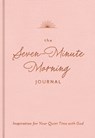The Seven-Minute Morning Journal: Inspiration for Your Quiet Time with God (a 70-Day Devotional with Journaling Prompts and Writing Space) - Dayspring - 9781648706332