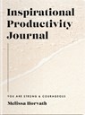 Inspirational Productivity Journal: You Are Strong and Courageous - Melissa Horvath - 9781648709210