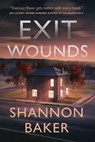 Exit Wounds - Shannon Baker - 9781648754173